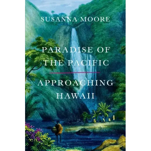 Paradise of the Pacific: Approaching Hawaii