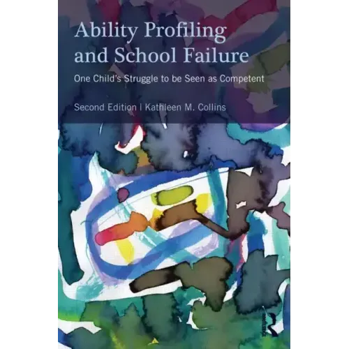 Ability Profiling and School Failure: One Child's Struggle to Be Seen as Competent