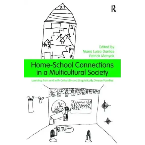 Home-School Connections in a Multicultural Society: Learning From and With Culturally and Linguistically Diverse Families