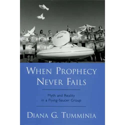 When Prophecy Never Fails: Myth and Reality in a Flying-Saucer Group