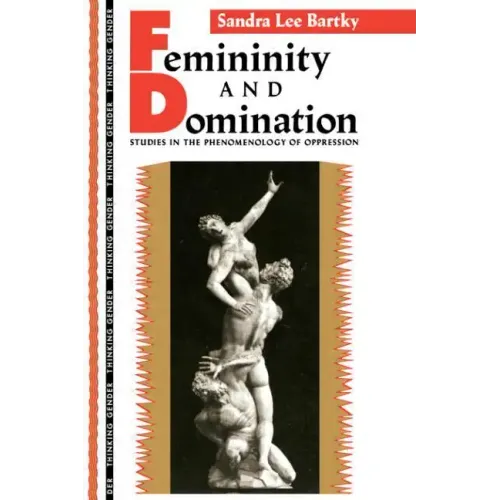 Femininity and Domination: Studies in the Phenomenology of Oppression