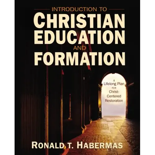 Introduction to Christian Education and Formation: A Lifelong Plan for Christ-Centered Restoration