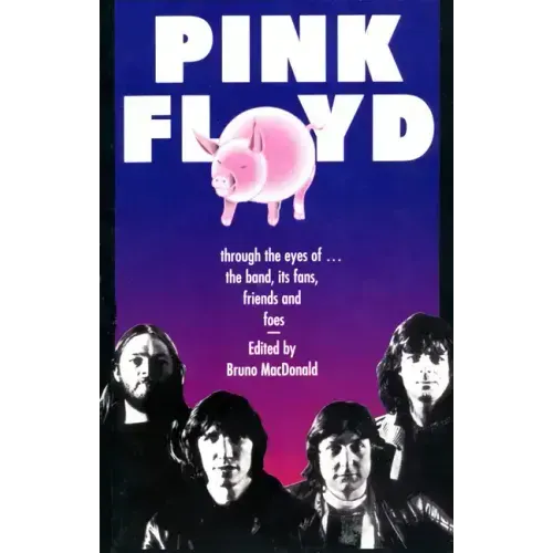 Pink Floyd: Through the Eyes of the Band, Its Fans, Friends, and Foes