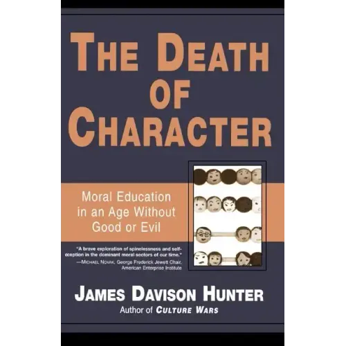 Death of Character: Moral Education in an Age Without Good or Evil