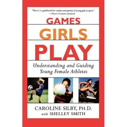 Games Girls Play: Understanding and Guiding Young Female Athletes