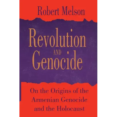 Revolution and Genocide: On the Origins of the Armenian Genocide and the Holocaust