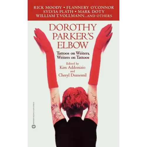 Dorothy Parker's Elbow: Tattoos on Writers, Writers on Tattoos