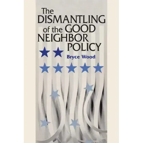 The Dismantling of the Good Neighbor Policy