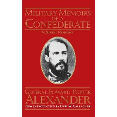 Military Memoirs of a Confederate: A Critical Narrative