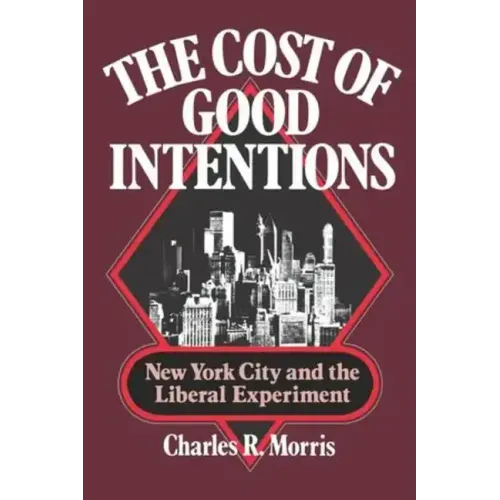 The Cost of Good Intentions: New York City and the Liberal Experiment