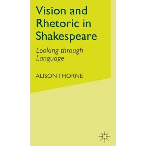 Vision and Rhetoric in Shakespeare: Looking Through Language