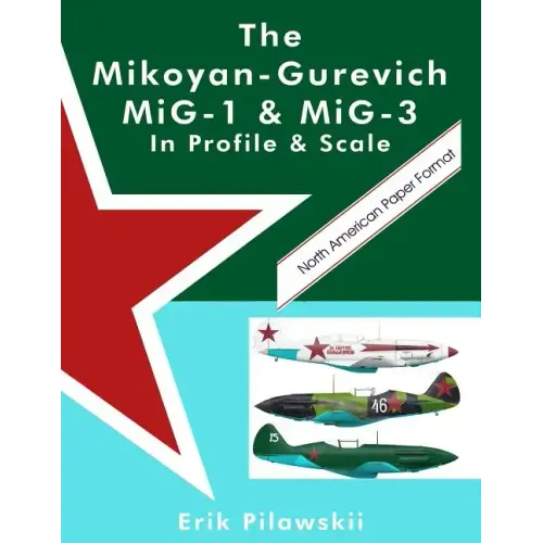 The Mikoyan-Gurevich MiG-1 & MiG-3 In Profile & Scale
