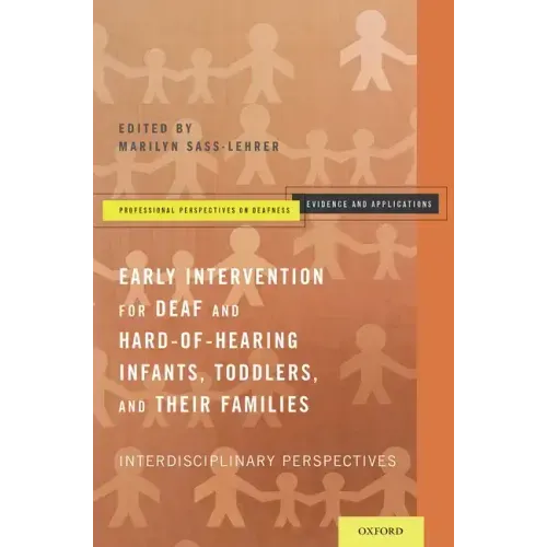 Early Intervention for Deaf and Hard-Of-Hearing Infants, Toddlers, and Their Families: Interdisciplinary Perspectives