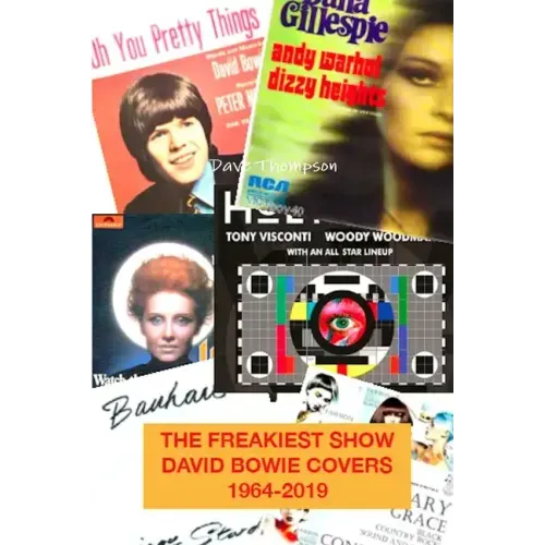 The Freakiest Show: David Bowie Cover Versions 1964-2019