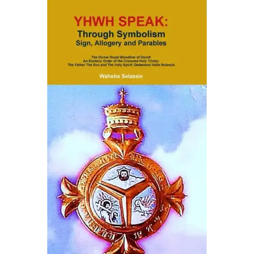 Yhwh Speak: Through Symbolism, Allegory, Sign and Parables