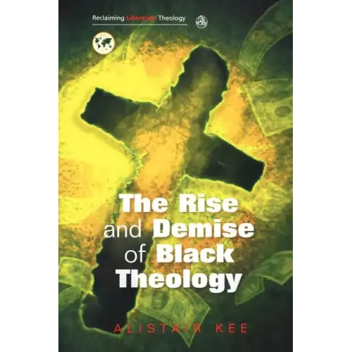Rise and Demise of Black Theology