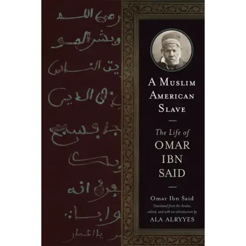 A Muslim American Slave: The Life of Omar Ibn Said