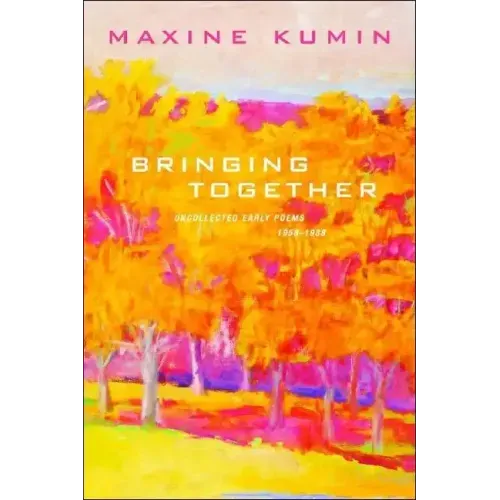 Bringing Together: Uncollected Early Poems 1958-1989