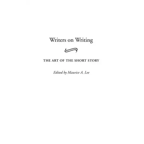 Writers on Writing: The Art of the Short Story