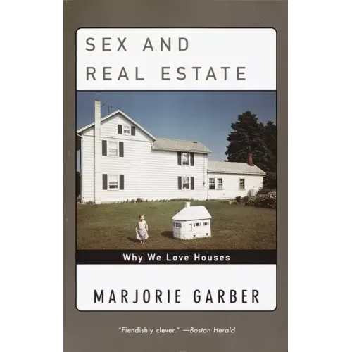 Sex and Real Estate: Why We Love Houses