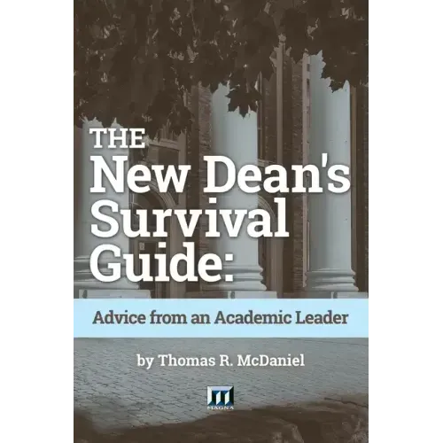 The New Dean's Survival Guide: Advice from an Academic Leader
