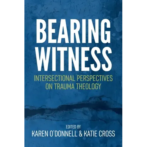 Bearing Witness: Intersectional Perspectives on Trauma Theology