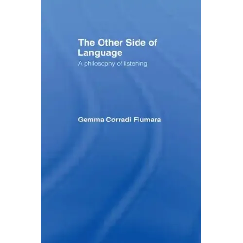 The Other Side of Language: A Philosophy of Listening