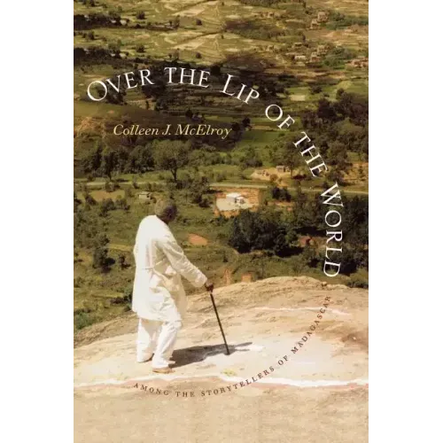 Over the Lip of the World: Among the Storytellers of Madagascar