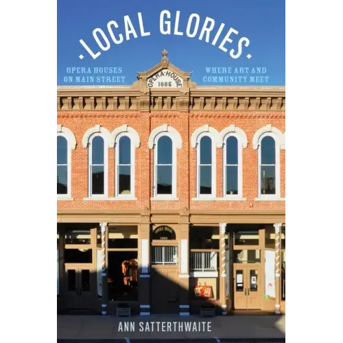 Local Glories: Opera Houses on Main Street, Where Art and Community Meet