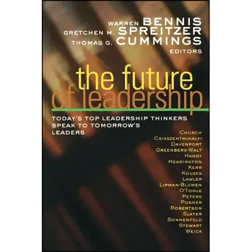 The Future of Leadership: Today's Top Leadership Thinkers Speak to Tomorrow's Leaders