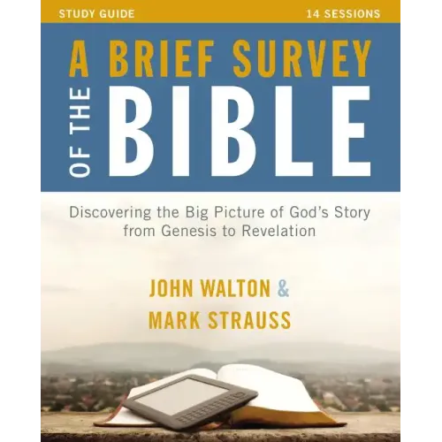 A Brief Survey of the Bible Study Guide: Discovering the Big Picture of God's Story from Genesis to Revelation