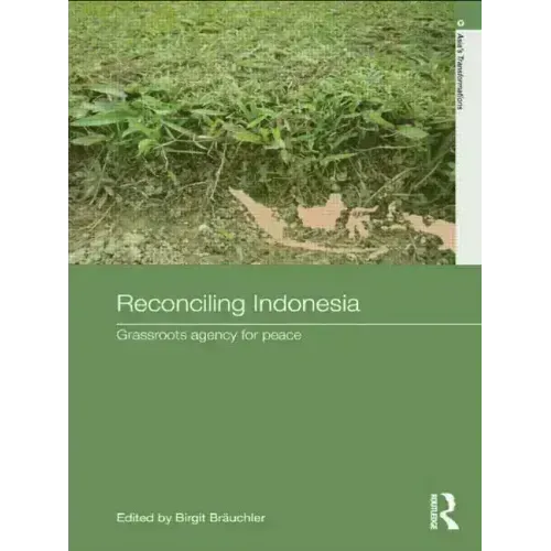 Reconciling Indonesia: Grassroots agency for peace