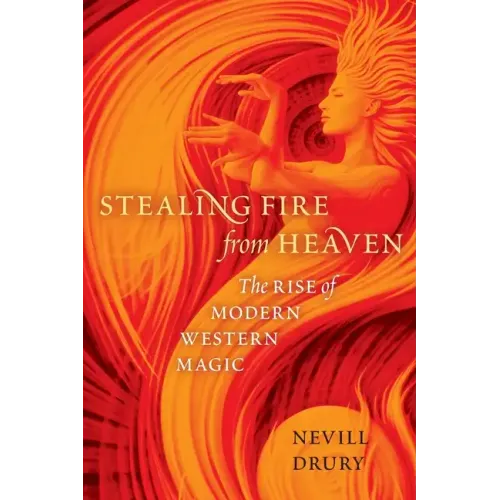 Stealing Fire from Heaven: The Rise of Modern Western Magic
