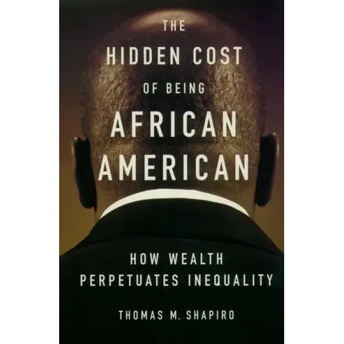 The Hidden Cost of Being African American: How Wealth Perpetuates Inequality