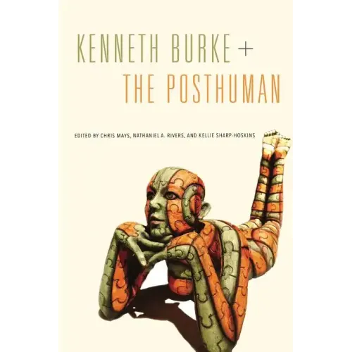 Kenneth Burke + The Posthuman