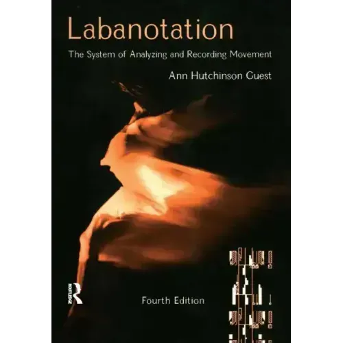 Labanotation: The System of Analyzing and Recording Movement