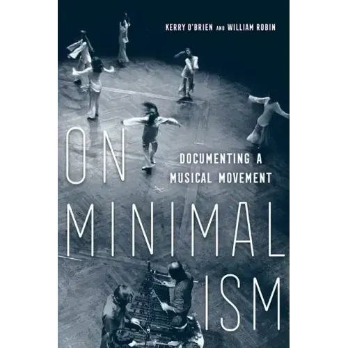 On Minimalism: Documenting a Musical Movement
