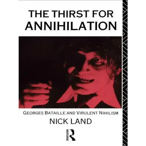 The Thirst for Annihilation: Georges Bataille and Virulent Nihilism