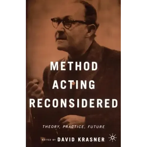 Method Acting Reconsidered: Theory, Practice, Future