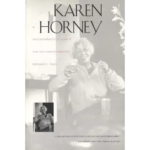 Karen Horney: A Psychoanalyst`s Search for Self-Understanding