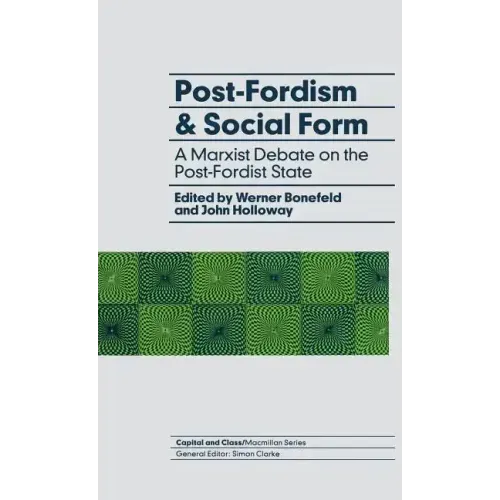 Post-Fordism and Social Form: A Marxist Debate on the Post-Fordist State