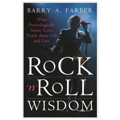 Rock 'n' Roll Wisdom: What Psychologically Astute Lyrics Teach about Life and Love