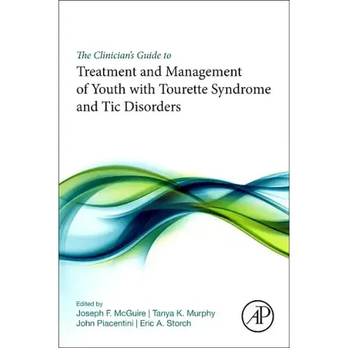 The Clinician's Guide to Treatment and Management of Youth with Tourette Syndrome and Tic Disorders