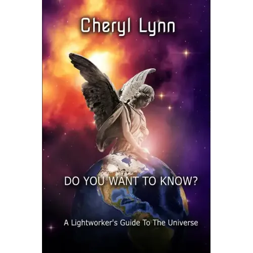 Do You Want To Know? - A Lightworker's Guide to The Universe