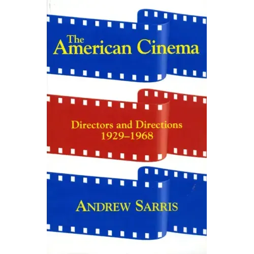 The American Cinema: Directors and Directions 1929-1968