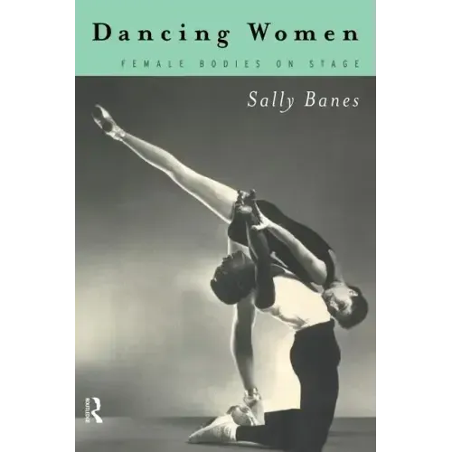 Dancing Women: Female Bodies Onstage