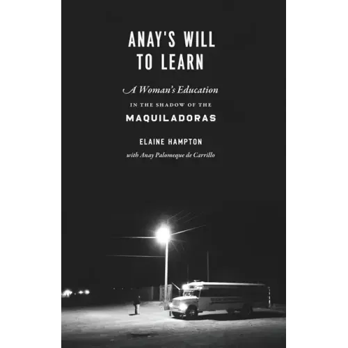 Anay's Will to Learn: A Woman's Education in the Shadow of the Maquiladoras