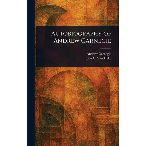 Autobiography of Andrew Carnegie