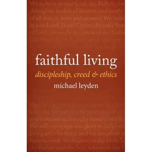 Faithful Living: Discipleship, Creed, and Ethics