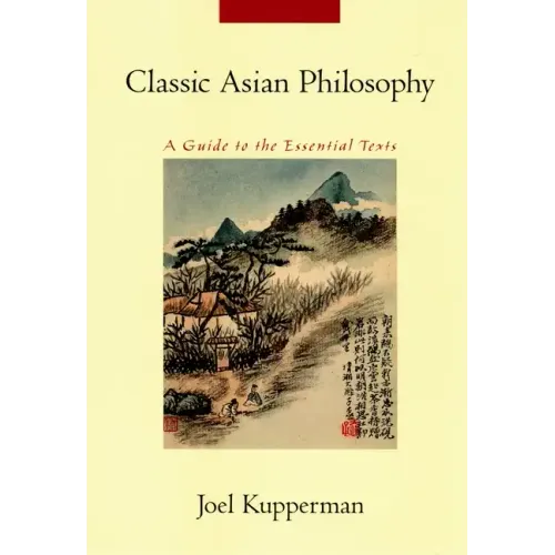 Classic Asian Philosophy: A Guide to the Essential Texts